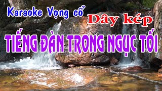 Karaoke vọng cổ TIẾNG ĐÀN TRONG NGỤC TỐI  DÂY KÉP Tg Viễn Châu [upl. by Aihsetal387]