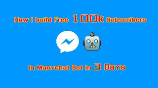 How I build More than 100k Subscribers In Manychat Bot In 3 Days for free [upl. by Nicky]