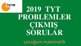 2019 TYT ÇIKMIŞ PROBLEM SORULARI VE ÇÖZÜMLERİ [upl. by Gehlbach]