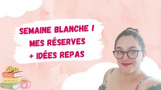 Semaine blanche Mes réserves  idées repas [upl. by Rol]