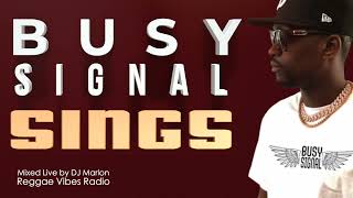 Some baad singing tunes by Busy Signal also feat Beres Hammond Romain Virgo Terry Linen Alaine [upl. by Freddie]