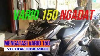 MENGATASI HONDA VARIO 150 YG TIBATIBA MATI NDAK MAU DI STARTER [upl. by Yralih]