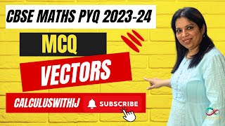 CBSE MATHS 202526 VECTORS  2024 PYQ MCQ  All Pyqs covered calculuswithij [upl. by Lowery]