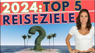 Meine TOP 5 Reiseziele 2024 🌴🌞  Beste Reiseideen und Reisetrends für deinen nächsten Urlaub [upl. by Ruperta]