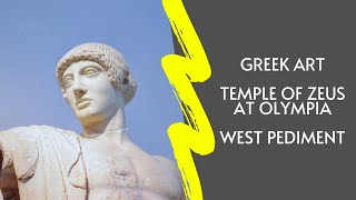 Ancient Greek Art The Temple of Zeus at Olympia West Pediment [upl. by Alyad603]