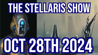 The The Stellaris Show Oct 28th 2024 [upl. by Hurlbut]