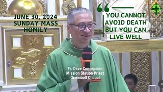 YOU CANNOT AVOID DEATH BUT YOU CAN LIVE WELL  Homily by Fr Dave Concepcion on June 30 2024 [upl. by Dympha]