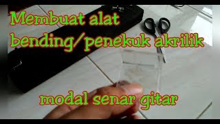 membuat alat bending atau penekuk akrilik sendiri hemat [upl. by Lovmilla]