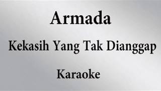 ARMADA  KEKASIH YANG TAK DIANGGAP  KARAOKE POP INDONESIA TANPA VOKAL  LIRIK [upl. by Dranreb904]