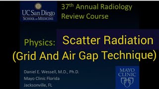 Scatter Radiation  Grid  Air Gap Technique  Daniel E Wessell MD pHD Mayo Clinic Florida [upl. by Yrffoeg]