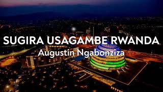 Sugira Usagambe Rwanda ya Augustin Ngabonziza Original [upl. by Kyd795]