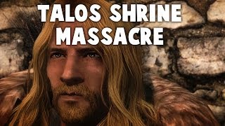 Skyrim  Talos Shrine Massacre [upl. by Fifi]