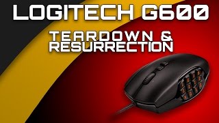 LOGITECH G600 TEARDOWN AND RESURRECTION [upl. by Savadove]