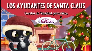 CUENTOS DE NAVIDAD Los ayudantes de Santa Claus 🎅 [upl. by Nirtiak]