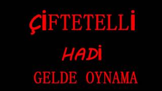 ÇİFTETELLİ HADİ GELDE OYNAMA [upl. by Orlov]