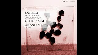 Arcangelo Corelli 16531713  The Complete Concerti Grossi Amandine Beyer Gli Incogniti 2013 [upl. by Scheck]