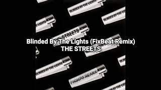 The Streets  Blinded By The Lights FixBeat Remix [upl. by Letnom771]