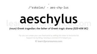 Pronunciation of Aeschylus  Definition of Aeschylus [upl. by Asirrak572]