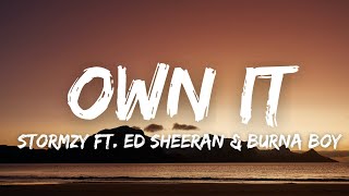 STORMZY  OWN IT feat ED SHEERAN amp BURNA BOY Lyrics Video [upl. by Dumm544]