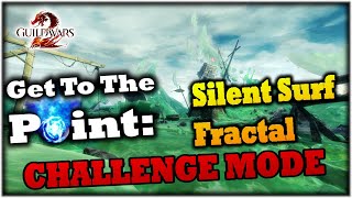 Get To The Point Silent Surf Fractal Challenge Mode Guide  Guild Wars 2 [upl. by Ellesirg40]