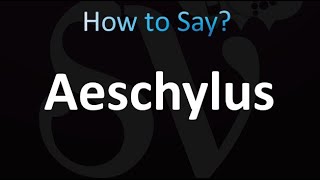 How to Pronounce Aeschylus correctly [upl. by Kimon]