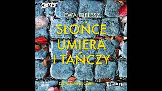 Ewa Cielesz quotSłońce umiera i tańczyquot audiobook [upl. by Rosina493]