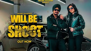 Will Be Shoot official video  Jagjeet Diamond  OG  Sharry  Gurleen kaur New Punjabi Song 2024 [upl. by Wolfy]