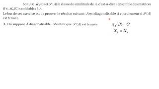 Part1 Les matrices semblables à une matrice A diagonalisable de MnC forment une partie fermée [upl. by Nyleimaj]