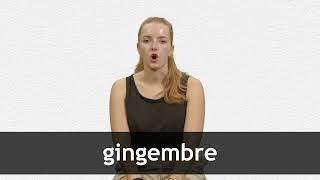 How to pronounce GINGEMBRE in French [upl. by Eylrahc]