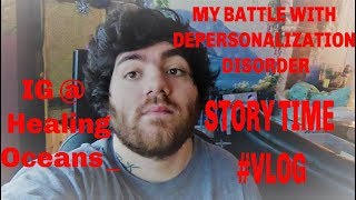 My Battle With DepersonalizationDerealization Disorder  Story Time Vlog1 [upl. by Airogerg269]