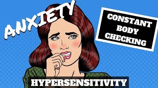 Anxiety  HYPERSENSITIVITY and Constant body checking  WHY [upl. by Eliza703]