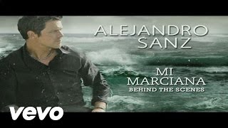 Alejandro Sanz  Mi Marciana Behind The Scenes [upl. by Sajovich]