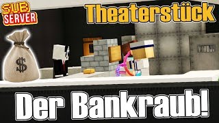 DER BANKÜBERFALL Ein NEUES Theaterstück  Minecraft SubServer  Earliboy [upl. by Prudy]