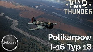 War Thunder  Polikarpow I16 Typ 18  Gameplay und Geschichte  deutsch [upl. by Malorie986]