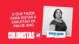 Carolina Marroni o que fazer para evitar a exaustão de fim de ano [upl. by Haissem]