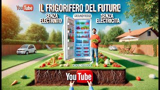 Frigorifero del Futuro La Rivoluzione del Groundfridge Senza Elettricità [upl. by Nageam]