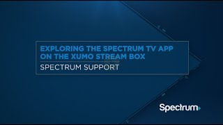 How to Use the Spectrum TV App on Your Xumo Stream Box [upl. by Cobbie]