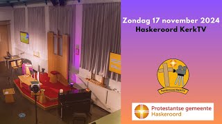 Livestream  Zondag 17 november 2024  Haskeroord KerkTV [upl. by Paxon874]