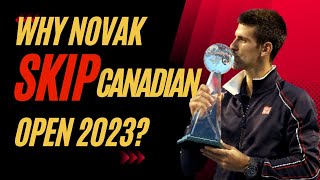 Why Is Novak Djokovic skip Canadian Open 2023  Novak Djokovic [upl. by Hbaruas892]