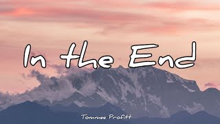 In the End  Tommee Profitt  Lyrics 1 hour [upl. by Lauro]