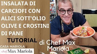 INSALATA DI CARCIOFI CON ALICI SOTTOLIO OLIVE E CROSTINI  la video ricetta di Chef Max Mariola [upl. by Marybeth]