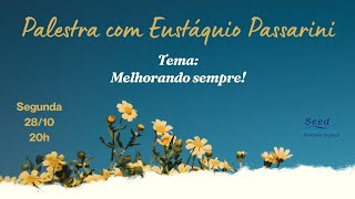 Palestra com Eustáquio Passarini  Tema Melhorando Sempre Expositor [upl. by Bryna492]