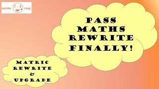 How to finally pass your maths rewrite or upgrade exam [upl. by Nyleahs]