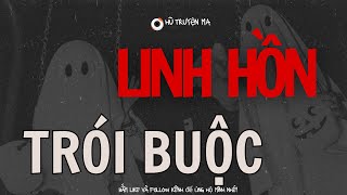 Hũ Truyện Ma Linh Hồn Trói Buộc  Truyện Ma Rùng Rợn Và Đáng Sợ [upl. by Etheline]