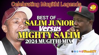 🔥🔥BEST OF SALIM JUNIOR amp MIGHTY SALIM MUGITHI MWAKI MWAKI MIX 2024 🔥🔥 NGOGOYO YA NYIMBO CIA TENE [upl. by Harriet400]