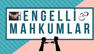 TUTUKLU ENGELLİ MAHKUM İLE HÜKÜMLÜ ENGELLİ MAHKUM ENGELLİ MAAŞINI NASIL ALIYOR [upl. by Haelem]