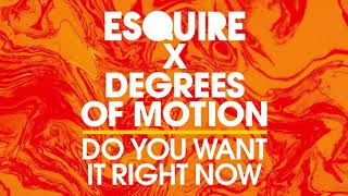 eSQUIRE X Degrees Of Motion  Do You Want It Right Now 2020 House Rework [upl. by Uy]