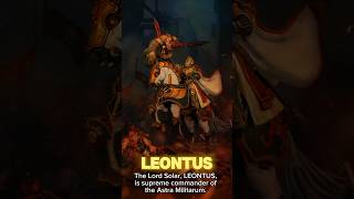 Lord Solar Leontus Astra Militarum’s Legendary Commander [upl. by Ivy589]