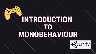 Introduction to MonoBehaviour Class  Unity Scripting API Tutorial 01 [upl. by Olia557]