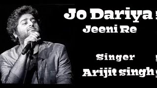 jo dariya jeeni re jeeni  slowed and Reverb  Arijit sing [upl. by Zoller921]